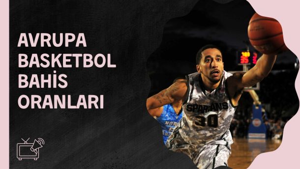 Basketbol Bahis Oranları