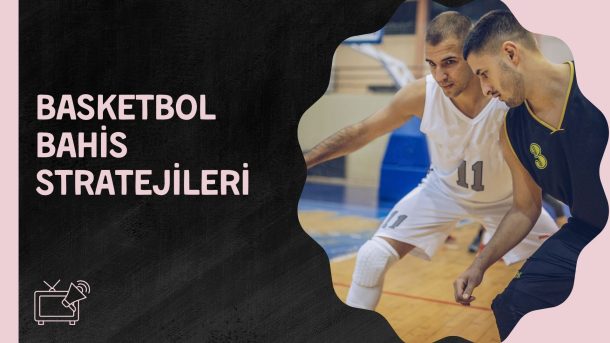 Basketbol Bahis Stratejileri