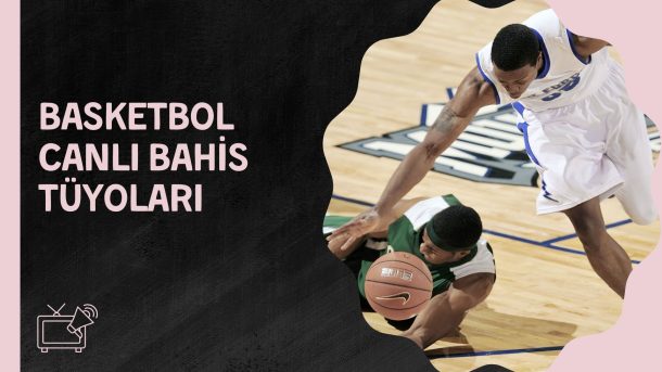 Basketbol Canlı Bahis Tüyoları